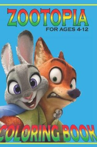 Cover of ZOOTOPIA For Ages 4-12 Coloring Book