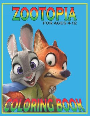 Book cover for ZOOTOPIA For Ages 4-12 Coloring Book