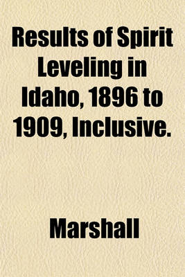 Book cover for Results of Spirit Leveling in Idaho, 1896 to 1909, Inclusive.