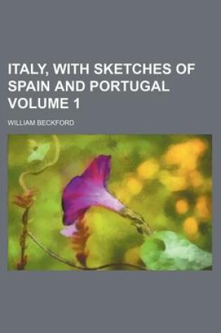 Cover of Italy, with Sketches of Spain and Portugal Volume 1