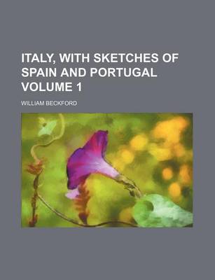 Book cover for Italy, with Sketches of Spain and Portugal Volume 1