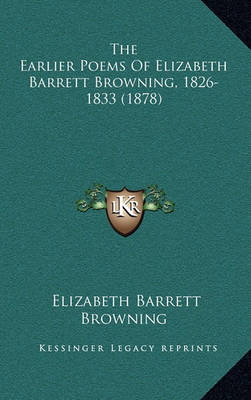 Book cover for The Earlier Poems of Elizabeth Barrett Browning, 1826-1833 (1878)