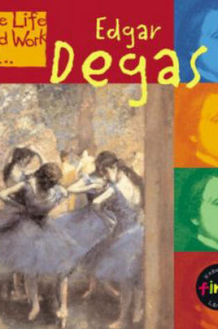 Cover of The Life And Work Of Edgar Degas