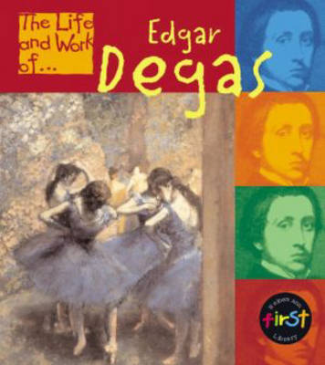 Book cover for The Life And Work Of Edgar Degas