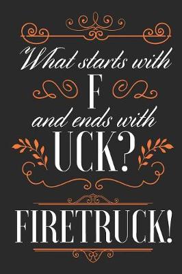 Book cover for What Starts With F and Ends With Uck? Firetruck!