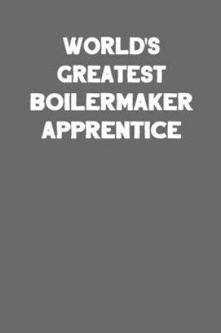 Cover of World's Greatest Boilermaker Apprentice