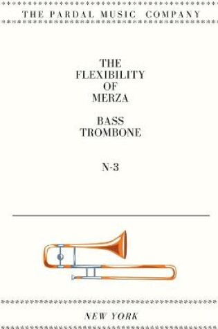 Cover of The Flexibility of Merza Bass Trombone N-3