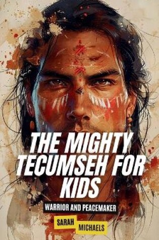 Cover of The Mighty Tecumseh for Kids