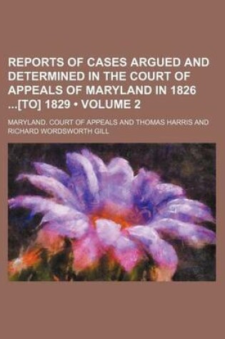 Cover of Reports of Cases Argued and Determined in the Court of Appeals of Maryland in 1826 [To] 1829 (Volume 2)