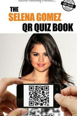 Cover of The Selena Gomez Qr Quiz Book