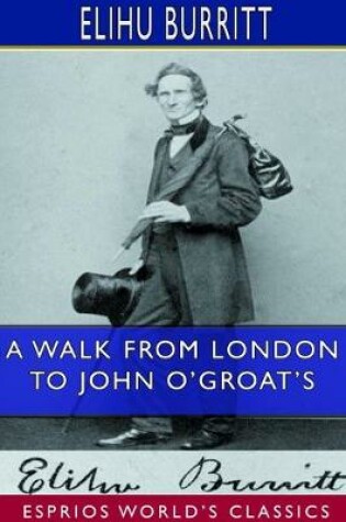 Cover of A Walk From London to John O'Groat's (Esprios Classics)