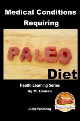 Cover of Medical Conditions Requiring Paleo Diet - Health Learning Series