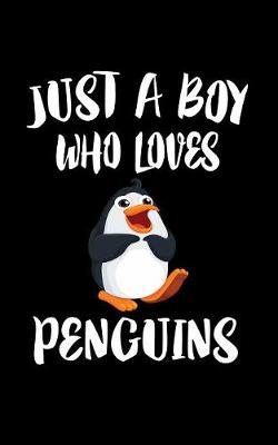 Book cover for Just A Boy Who Loves Penguins