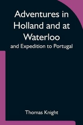 Cover of Adventures in Holland and at Waterloo; and Expedition to Portugal