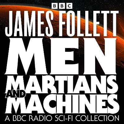 Book cover for Men, Martians and Machines: A BBC Radio Sci-Fi Collection