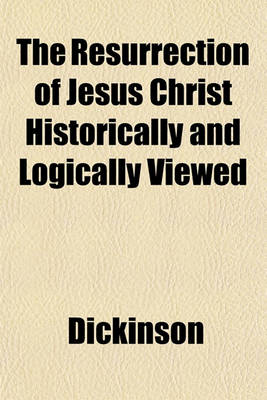 Book cover for The Resurrection of Jesus Christ Historically and Logically Viewed