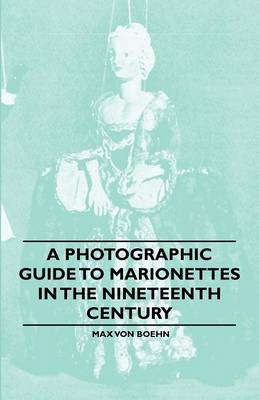 Book cover for A Photographic Guide to Marionettes in the Nineteenth Century