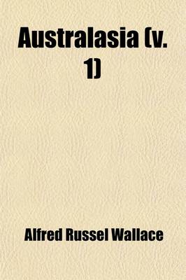 Book cover for Australasia (Volume 1); Australia and New Zealand - By A.R. Wallace