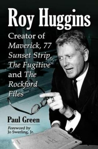 Cover of Roy Huggins: Creator of Maverick, 77 Sunset Strip, the Fugitive and the Rockford Files