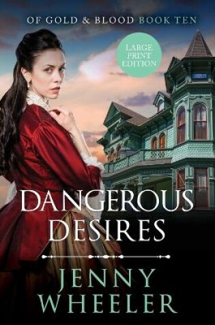 Cover of Dangerous Desires Large Print Edition #10 Of Gold & Blood