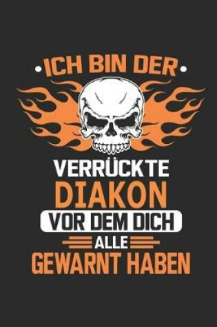 Cover of Ich bin der verruckte Diakon vor dem dich alle gewarnt haben