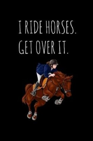 Cover of I Ride Horses