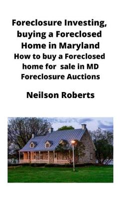 Book cover for Foreclosure Investing, buying a Foreclosed Home in Maryland