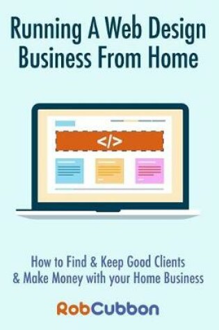 Cover of Running A Web Design Business From Home