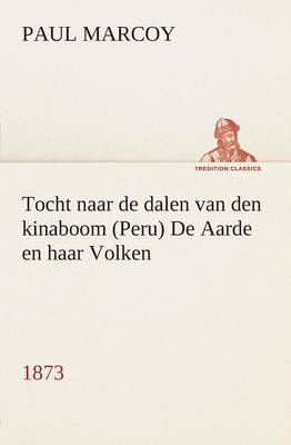 Book cover for Tocht naar de dalen van den kinaboom (Peru) De Aarde en haar Volken, 1873