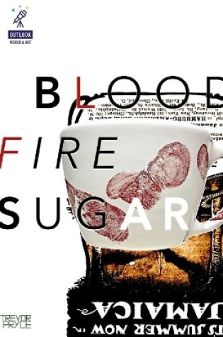 Cover of Blood Fire Sugar