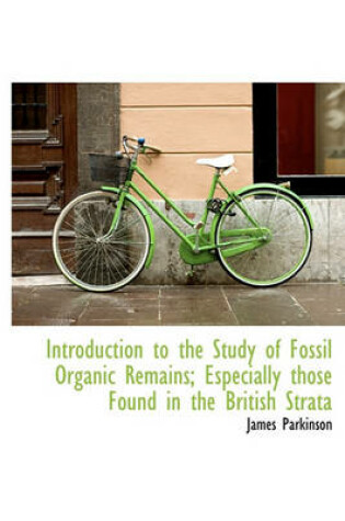 Cover of Introduction to the Study of Fossil Organic Remains; Especially Those Found in the British Strata