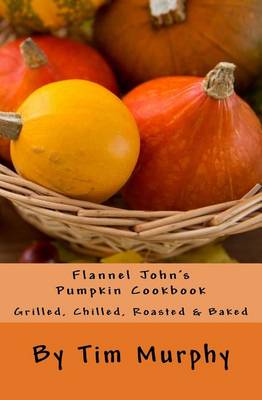 Book cover for Flannel John's Pumpkin Cookbook