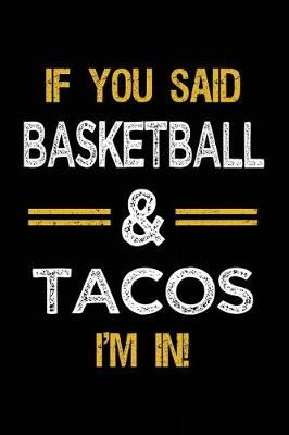 Book cover for If You Said Basketball & Tacos I'm In