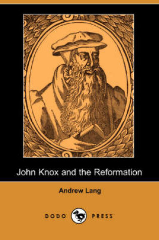 Cover of John Knox and the Reformation (Illustrated Edition) (Dodo Press)