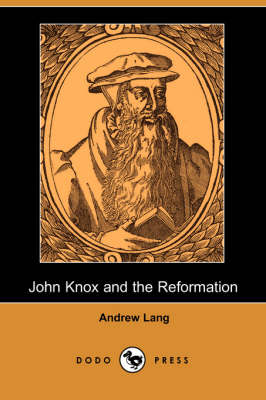 Book cover for John Knox and the Reformation (Illustrated Edition) (Dodo Press)