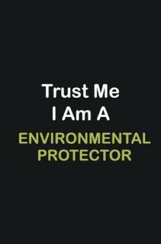 Cover of Trust Me I Am A Environmental protector