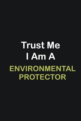 Book cover for Trust Me I Am A Environmental protector