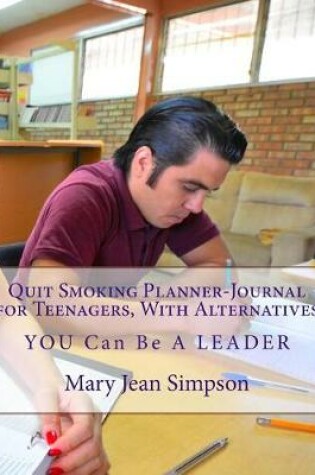 Cover of Quit Smoking Planner-Journal for Teenagers, With Alternatives