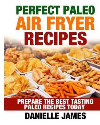 Book cover for Perfect Paleo Air Fryer Recipes