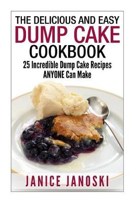 Book cover for The Delicious and Easy Dump Cake Cookbook