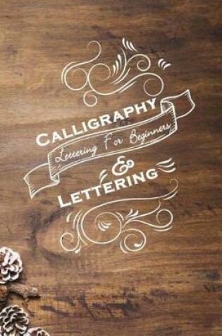 Cover of Calligraphy & Lettering For Beginners