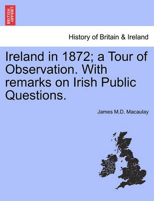 Book cover for Ireland in 1872; A Tour of Observation. with Remarks on Irish Public Questions.