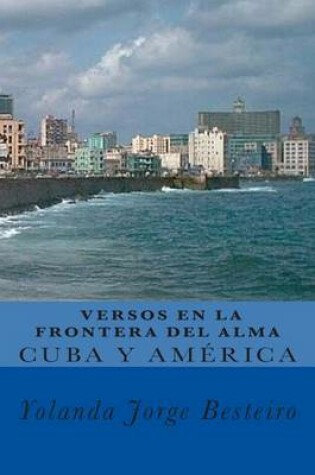 Cover of Cuba y América. Versos en la Frontera del Alma.