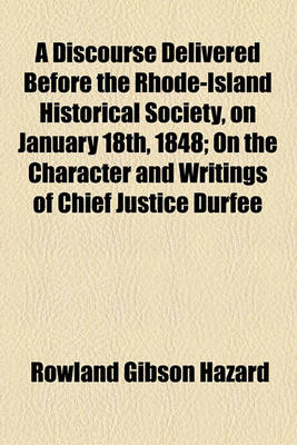 Book cover for A Discourse Delivered Before the Rhode-Island Historical Society, on January 18th, 1848; On the Character and Writings of Chief Justice Durfee