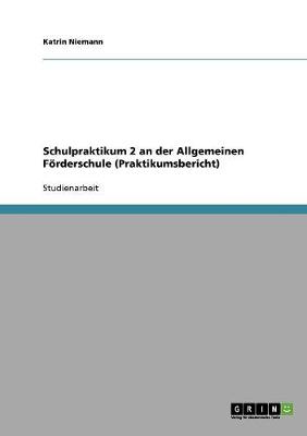 Book cover for Schulpraktikum 2 an der Allgemeinen Foerderschule (Praktikumsbericht)