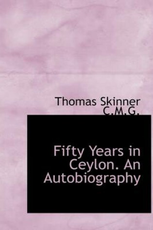 Cover of Fifty Years in Ceylon. an Autobiography