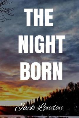 Book cover for THE NIGHT BORN Jack London