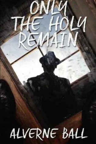 Cover of Only The Holy Remain