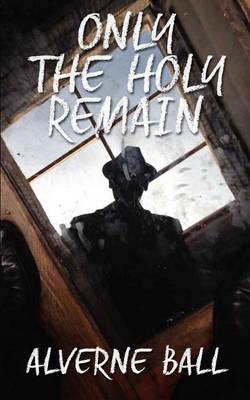 Book cover for Only The Holy Remain