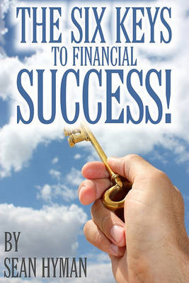 Book cover for The Six Keys to Financial Success!